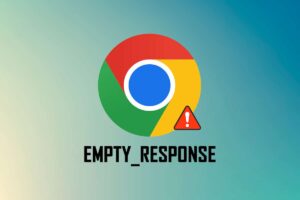 Cómo corregir el error Err_empty_response en Google Chrome