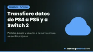 Transferir datos de PS4 a PS5 y de Nintendo Switch a Switch 2